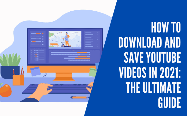 How to Download and Save YouTube Videos in 2023: The Ultimate Guide