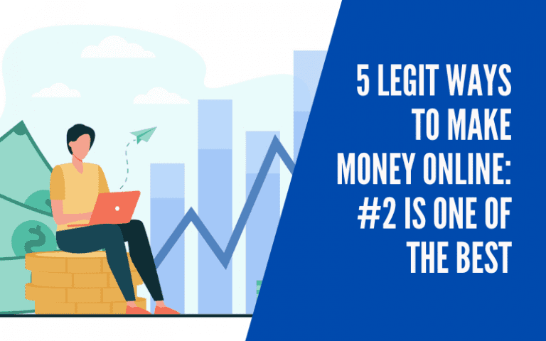 5 Legit Ways to Make Money Online in 2023: #2 is One of the Best!